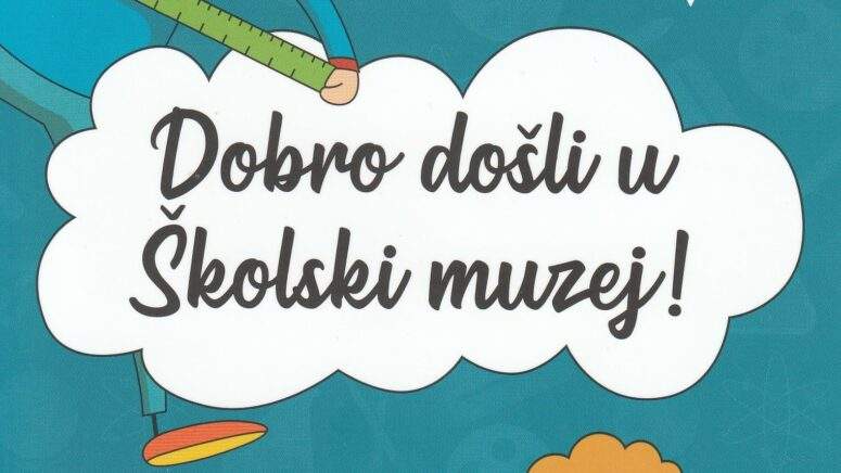 DOBRO DOŠLI U ŠKOLSKI MUZEJ! – vodič kroz pedagošku djelatnost Hrvatskoga školskog muzeja